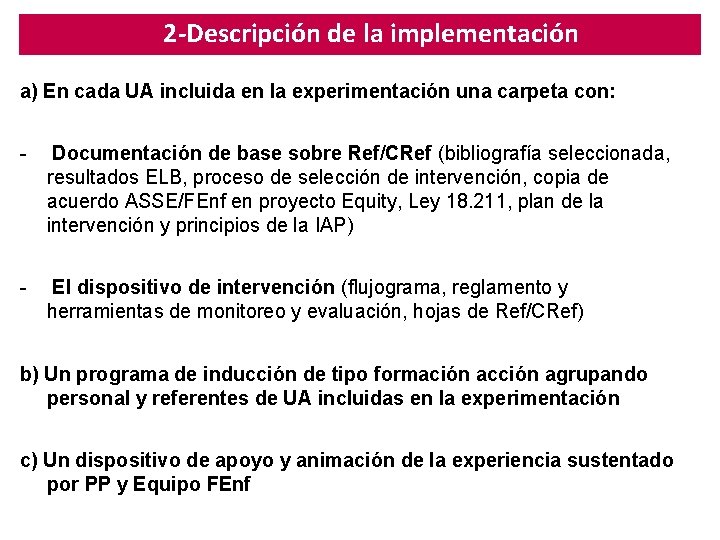 2 -Descripción de la implementación a) En cada UA incluida en la experimentación una