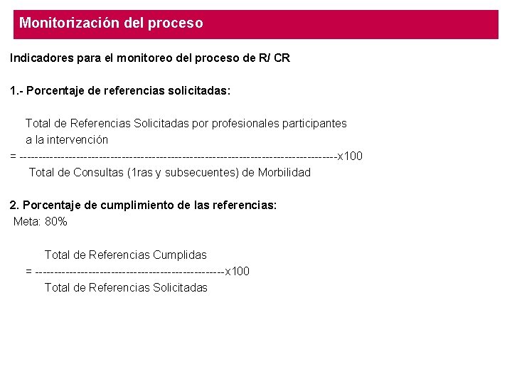 Monitorización del proceso Indicadores para el monitoreo del proceso de R/ CR 1. -