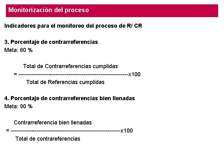 Monitorización del proceso Indicadores para el monitoreo del proceso de R/ CR 3. Porcentaje