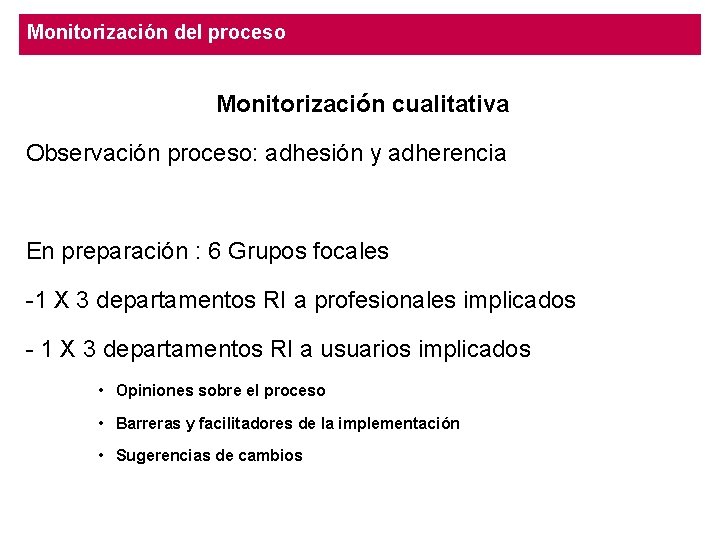 Monitorización del proceso Monitorización cualitativa Observación proceso: adhesión y adherencia En preparación : 6