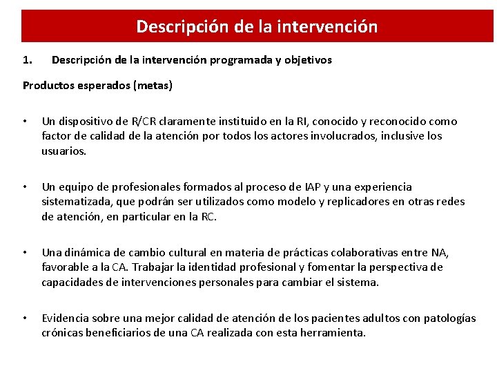 Descripción de la intervención 1. Descripción de la intervención programada y objetivos Productos esperados