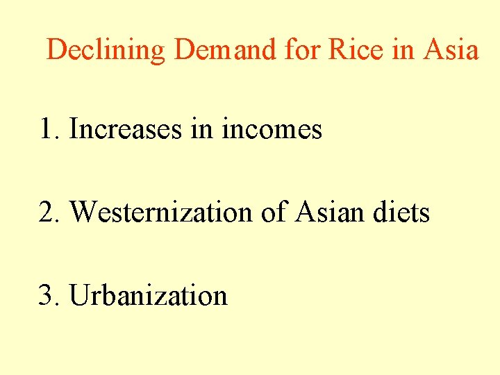 Declining Demand for Rice in Asia 1. Increases in incomes 2. Westernization of Asian