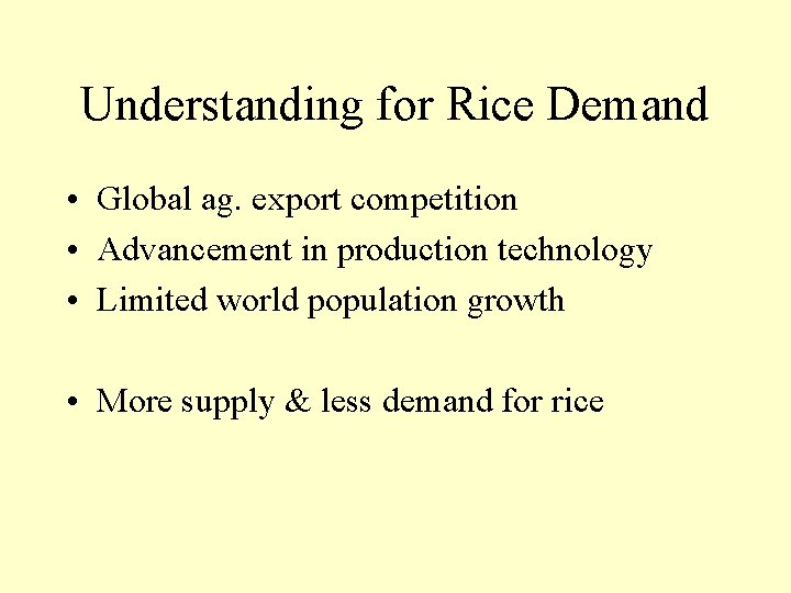 Understanding for Rice Demand • Global ag. export competition • Advancement in production technology