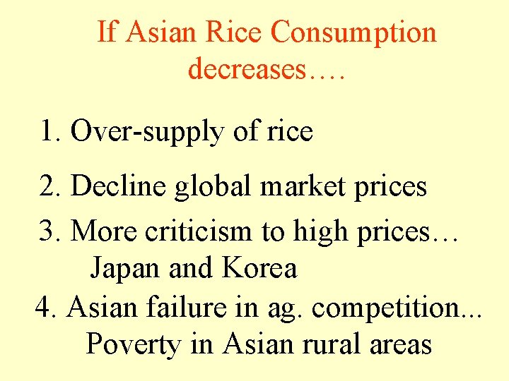 If Asian Rice Consumption decreases…. 1. Over-supply of rice 2. Decline global market prices