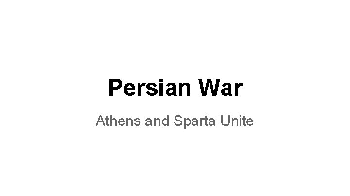 Persian War Athens and Sparta Unite 