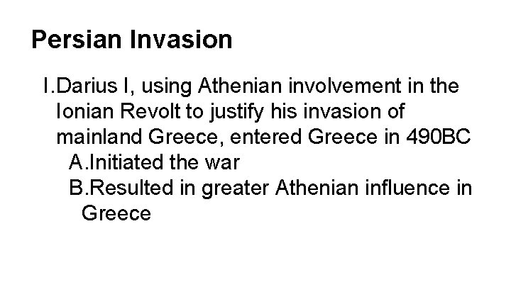 Persian Invasion I. Darius I, using Athenian involvement in the Ionian Revolt to justify