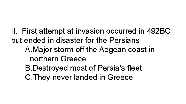 II. First attempt at invasion occurred in 492 BC but ended in disaster for