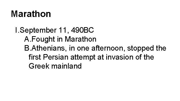 Marathon I. September 11, 490 BC A. Fought in Marathon B. Athenians, in one