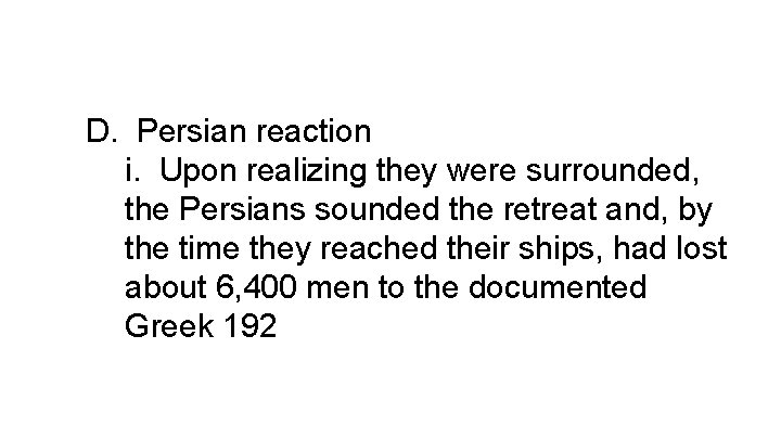 D. Persian reaction i. Upon realizing they were surrounded, the Persians sounded the retreat