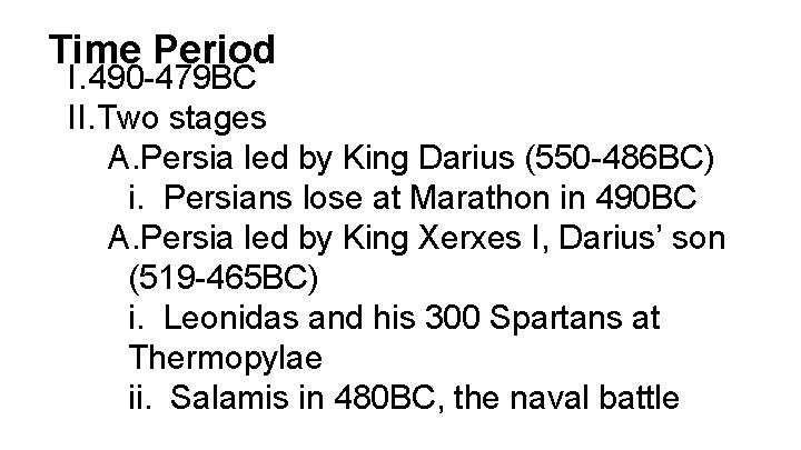 Time Period I. 490 -479 BC II. Two stages A. Persia led by King