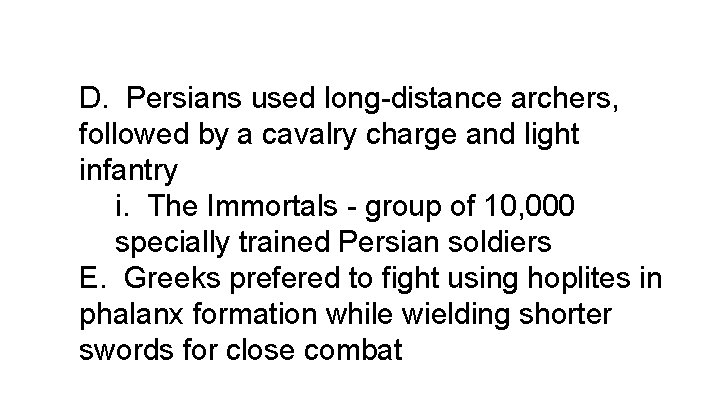 D. Persians used long-distance archers, followed by a cavalry charge and light infantry i.
