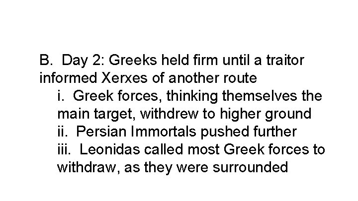 B. Day 2: Greeks held firm until a traitor informed Xerxes of another route