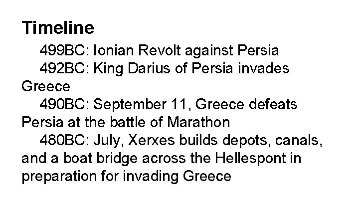 Timeline 499 BC: Ionian Revolt against Persia 492 BC: King Darius of Persia invades