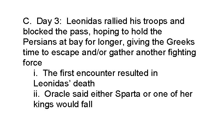 C. Day 3: Leonidas rallied his troops and blocked the pass, hoping to hold