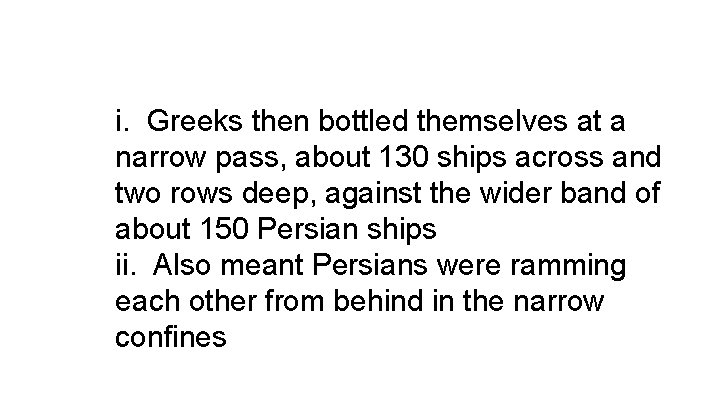 i. Greeks then bottled themselves at a narrow pass, about 130 ships across and