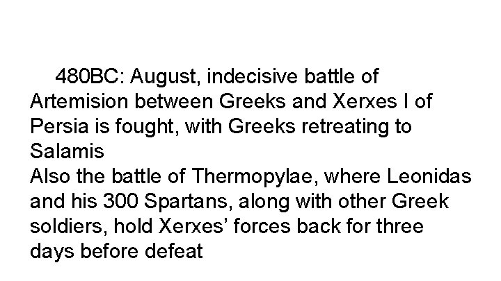 480 BC: August, indecisive battle of Artemision between Greeks and Xerxes I of Persia