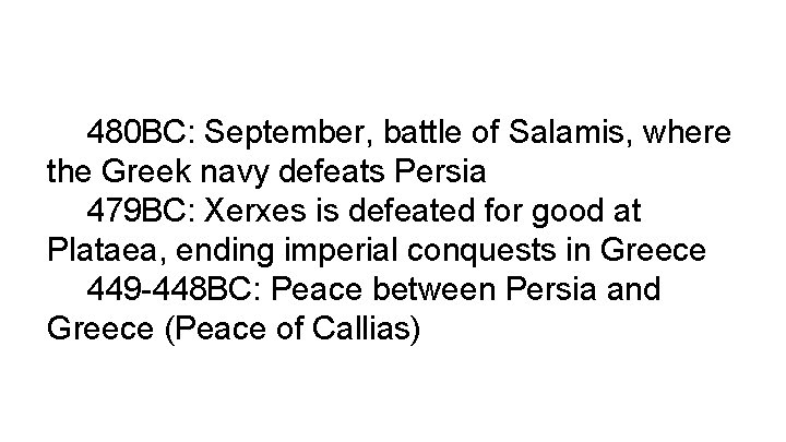 480 BC: September, battle of Salamis, where the Greek navy defeats Persia 479 BC: