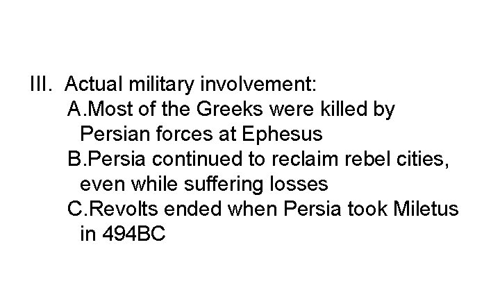 III. Actual military involvement: A. Most of the Greeks were killed by Persian forces