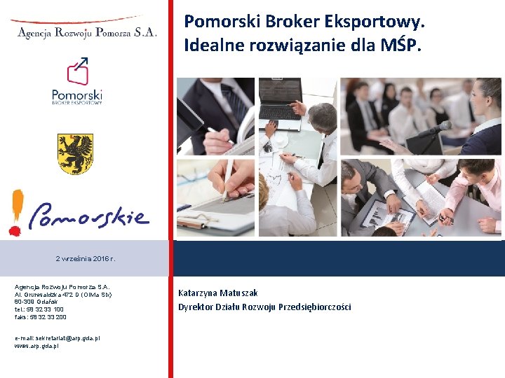 Pomorski Broker Eksportowy. Idealne rozwiązanie dla MŚP. 2 września 2016 r. Agencja Rozwoju Pomorza