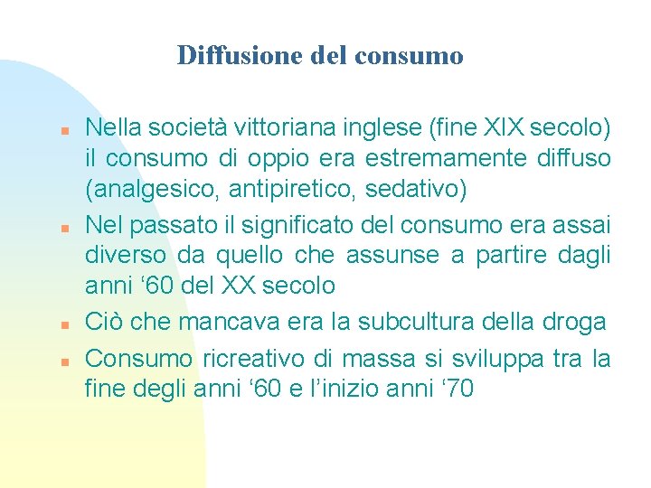 Diffusione del consumo n n Nella società vittoriana inglese (fine XIX secolo) il consumo