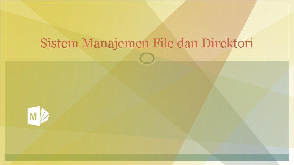 Sistem Manajemen File dan Direktori 