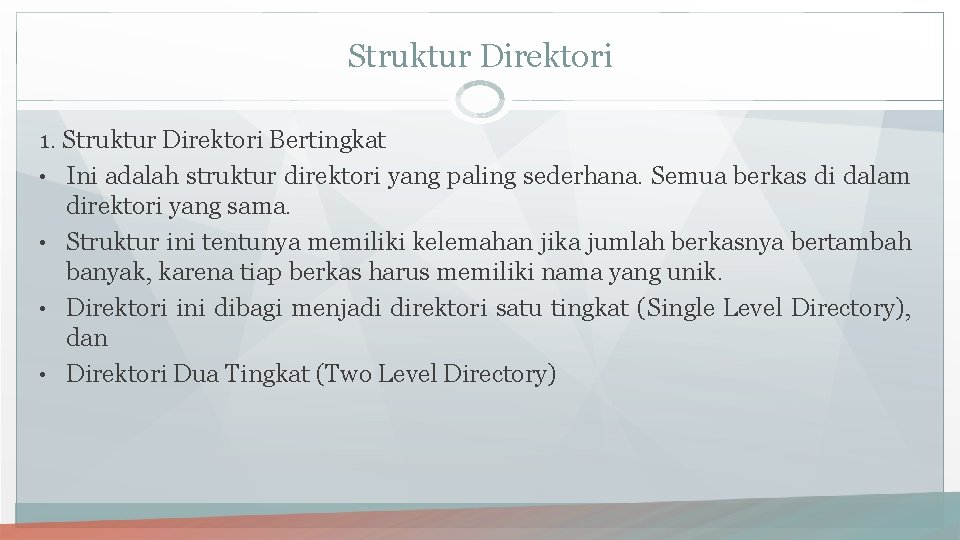 Struktur Direktori 1. Struktur Direktori Bertingkat • Ini adalah struktur direktori yang paling sederhana.