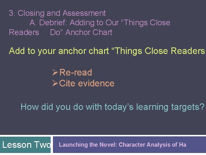 3. Closing and Assessment A. Debrief: Adding to Our “Things Close Readers Do” Anchor