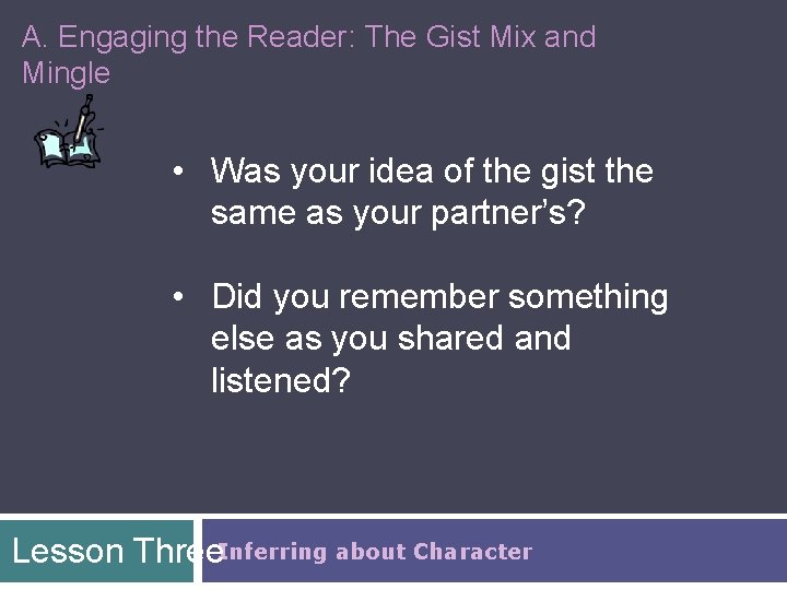 A. Engaging the Reader: The Gist Mix and Mingle • Was your idea of