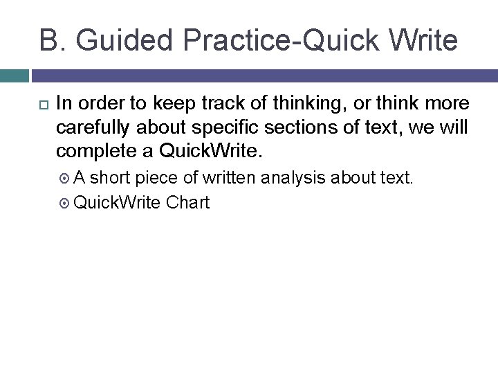 B. Guided Practice-Quick Write In order to keep track of thinking, or think more