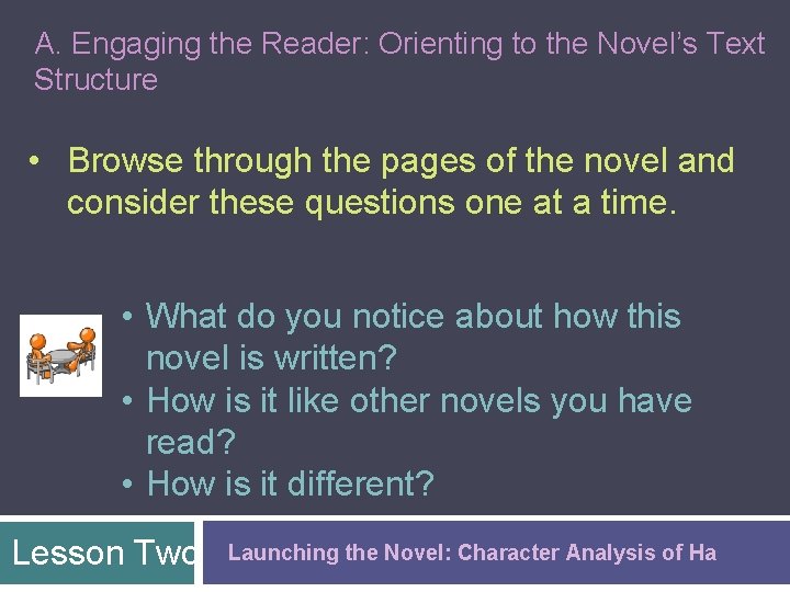 A. Engaging the Reader: Orienting to the Novel’s Text Structure • Browse through the