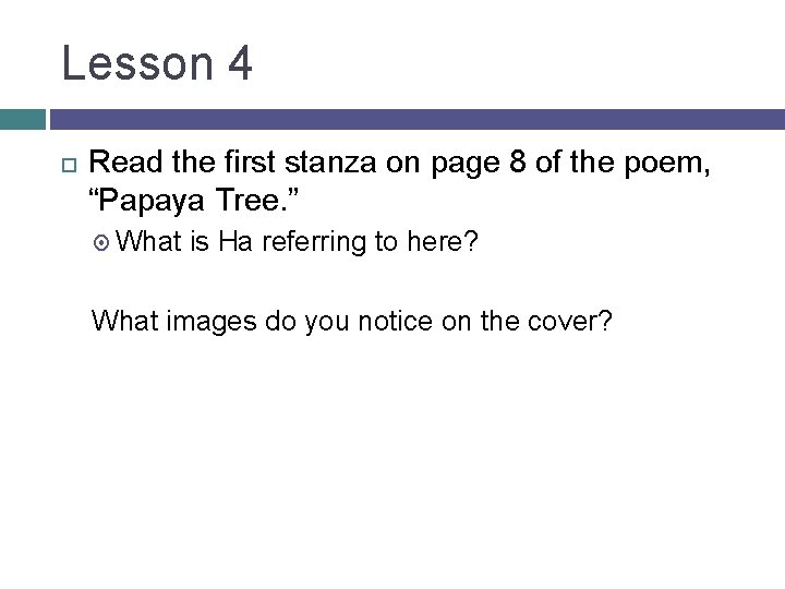 Lesson 4 Read the first stanza on page 8 of the poem, “Papaya Tree.