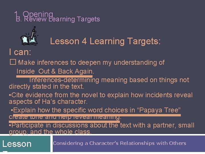 1. Opening B. Review Learning Targets Lesson 4 Learning Targets: I can: � •