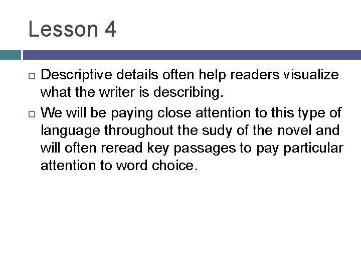 Lesson 4 Descriptive details often help readers visualize what the writer is describing. We