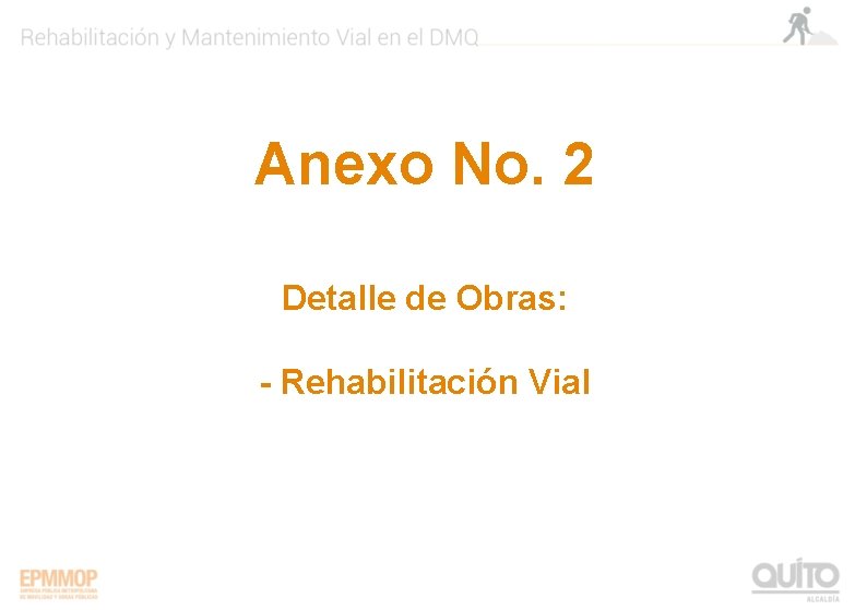 Anexo No. 2 Detalle de Obras: - Rehabilitación Vial 