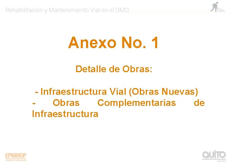 Anexo No. 1 Detalle de Obras: - Infraestructura Vial (Obras Nuevas) Obras Complementarias de