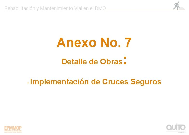 Anexo No. 7 Detalle de Obras - : Implementación de Cruces Seguros 