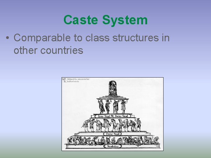 Caste System • Comparable to class structures in other countries 