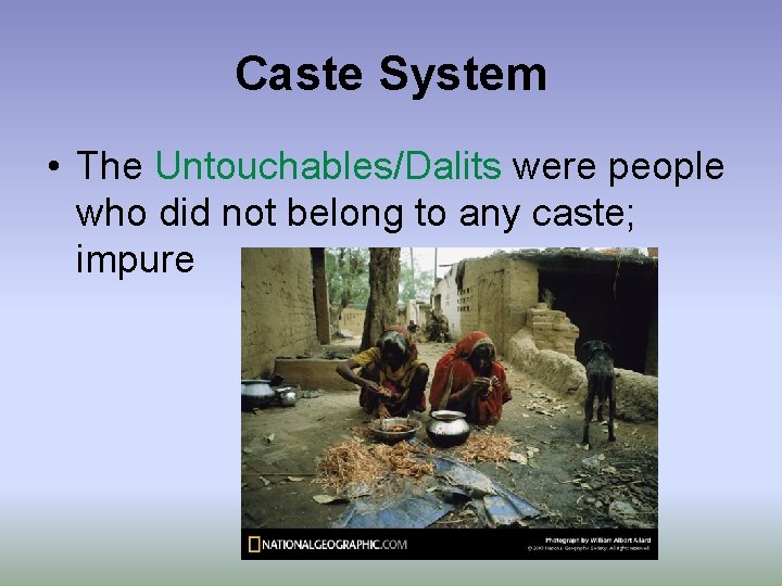 Caste System • The Untouchables/Dalits were people who did not belong to any caste;
