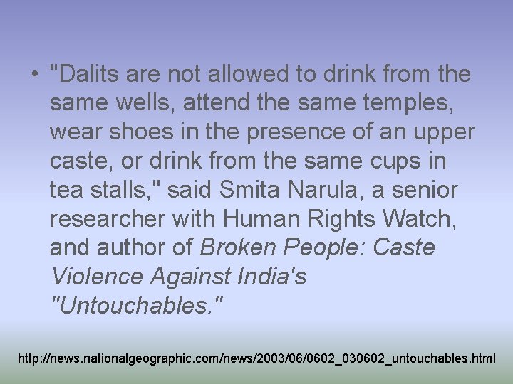  • "Dalits are not allowed to drink from the same wells, attend the