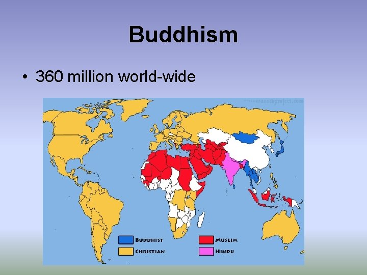 Buddhism • 360 million world-wide 