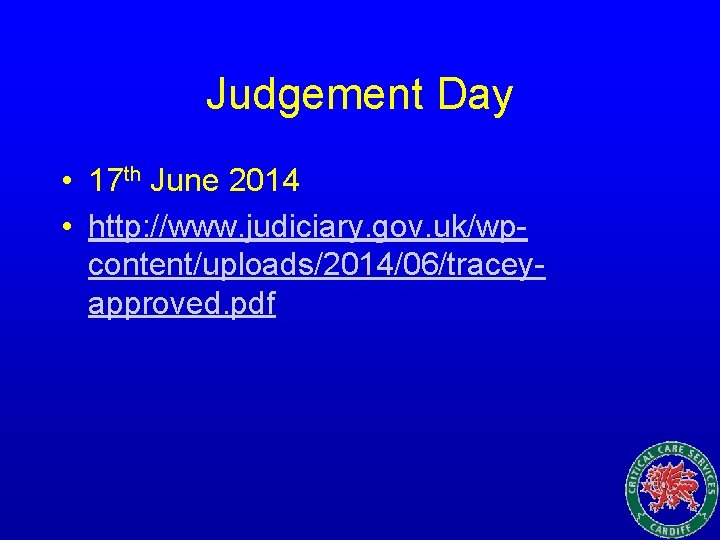 Judgement Day • 17 th June 2014 • http: //www. judiciary. gov. uk/wpcontent/uploads/2014/06/traceyapproved. pdf