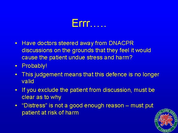 Errr…. . • Have doctors steered away from DNACPR discussions on the grounds that