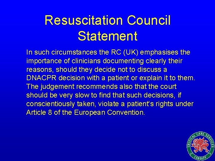 Resuscitation Council Statement In such circumstances the RC (UK) emphasises the importance of clinicians
