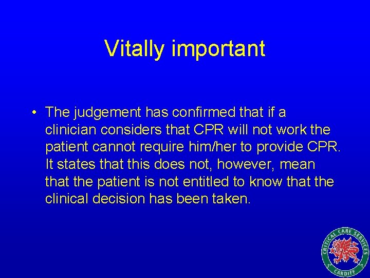 Vitally important • The judgement has confirmed that if a clinician considers that CPR