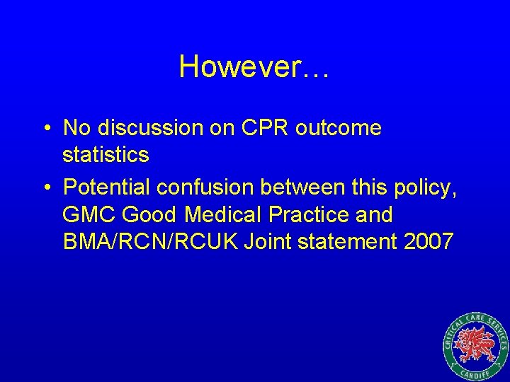 However… • No discussion on CPR outcome statistics • Potential confusion between this policy,