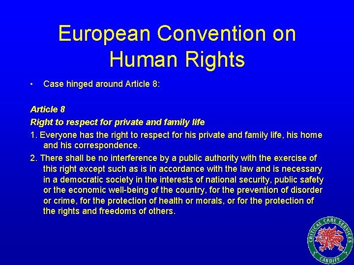 European Convention on Human Rights • Case hinged around Article 8: Article 8 Right