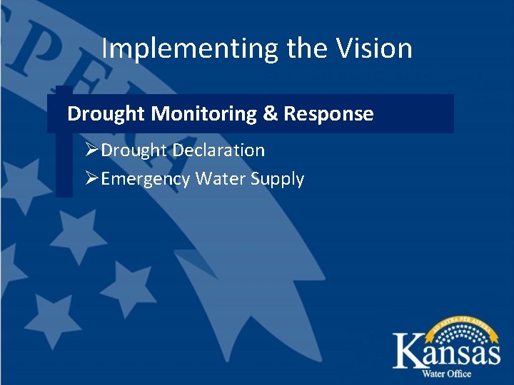 Implementing the Vision Drought Monitoring & Response ØDrought Declaration ØEmergency Water Supply 