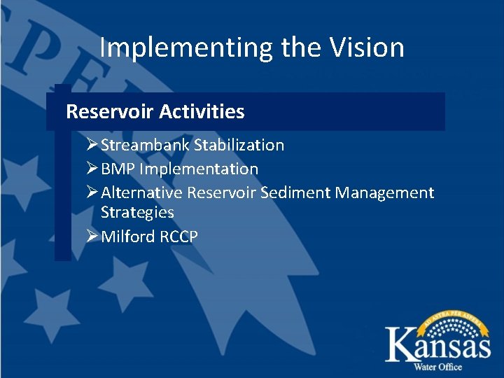 Implementing the Vision Reservoir Activities Ø Streambank Stabilization Ø BMP Implementation Ø Alternative Reservoir