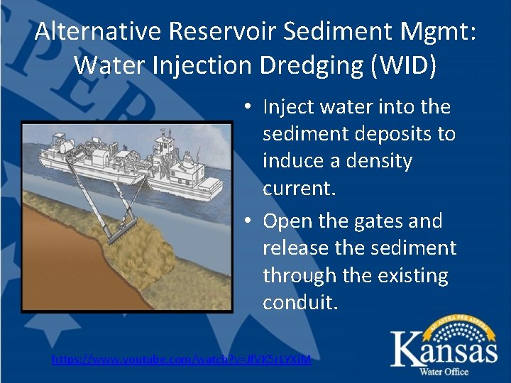 Alternative Reservoir Sediment Mgmt: Water Injection Dredging (WID) • Inject water into the sediment