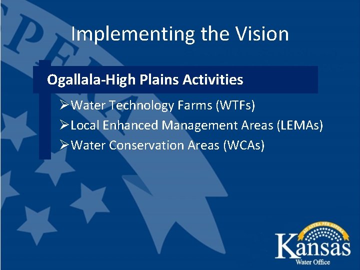 Implementing the Vision Ogallala-High Plains Activities ØWater Technology Farms (WTFs) ØLocal Enhanced Management Areas